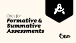 Otus for Common Formative and Summative Assessment