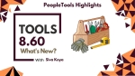Oracle PeopleSoft - PeopleTools 8.60 Highlights - Quick Overview of Top New Features  - Siva Koya