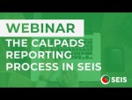 SEIS Webinar: The CALPADS Reporting Process in SEIS