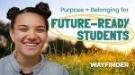 Wayfinder: Purpose + Belonging for Future-Ready Students