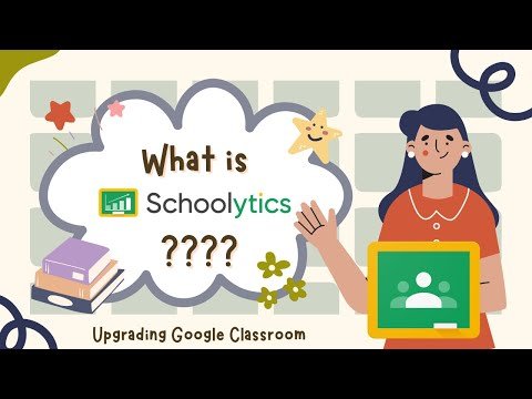 What is Schoolytics? Upgrading Google Classroom