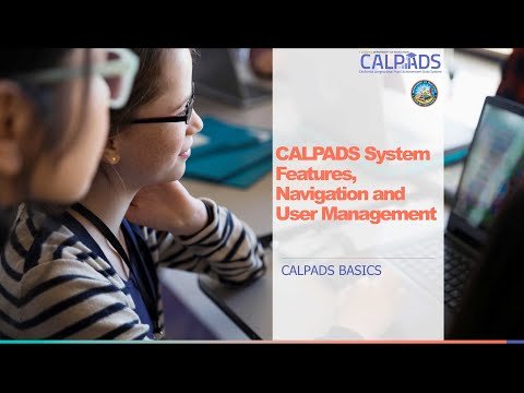 CALPADS Basic Live Features, Navigation and User Management