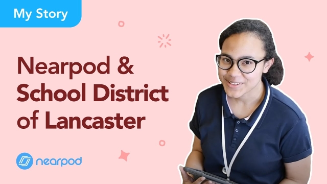 The story of Nearpod at School District of Lancaster