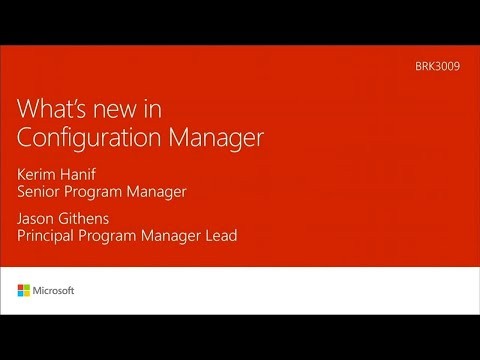 System Center Configuration Manager overview and roadmap - BRK3009