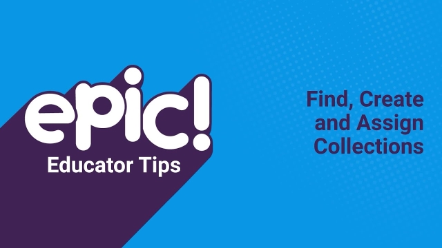 Educator Tips: Find, Create and Assign Collections | Epic for Kids