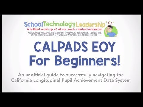 CALPADS End of Year Overview (For Beginners)