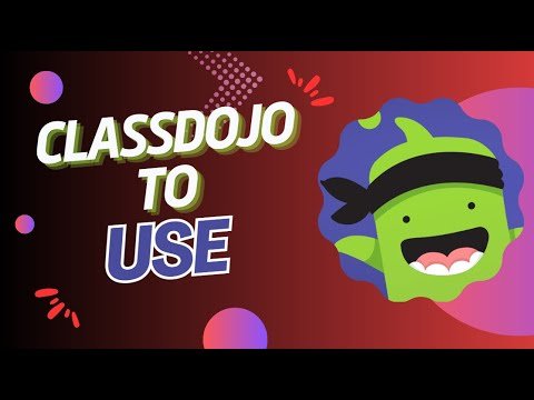 The Ultimate Guide to Using ClassDojo for Teachers, Parents, and Students - 2025