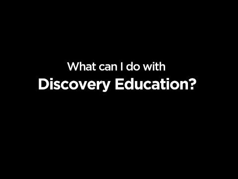 What Can I Do with Discovery Education?