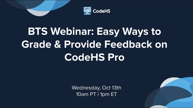 CodeHS Webinar: Easy Ways to Grade &amp; Provide Feedback on CodeHS Pro